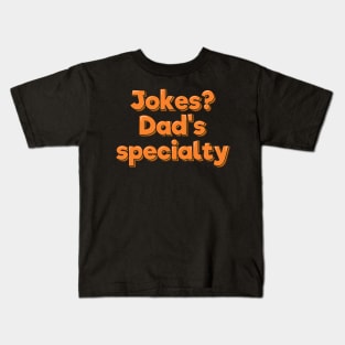 Dad Joke Dad's Specialty Aesthetic Lettering Kids T-Shirt